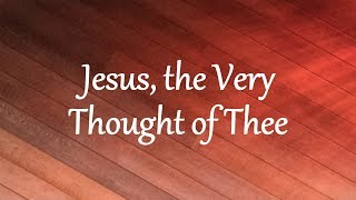 Jesus the Very Thought of Thee [upl. by Pennington]