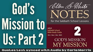 2023 Q4 Lesson 02 – EGW Notes – God’s Mission to Us Part 2 – Audio Carla Morris [upl. by Yadrahs534]